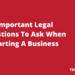 Important 8 Legal Questions To Ask When Starting A Business