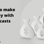 How to make money with podcasts