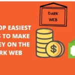 The Top Easiest Ways To Make Money On The Dark Web