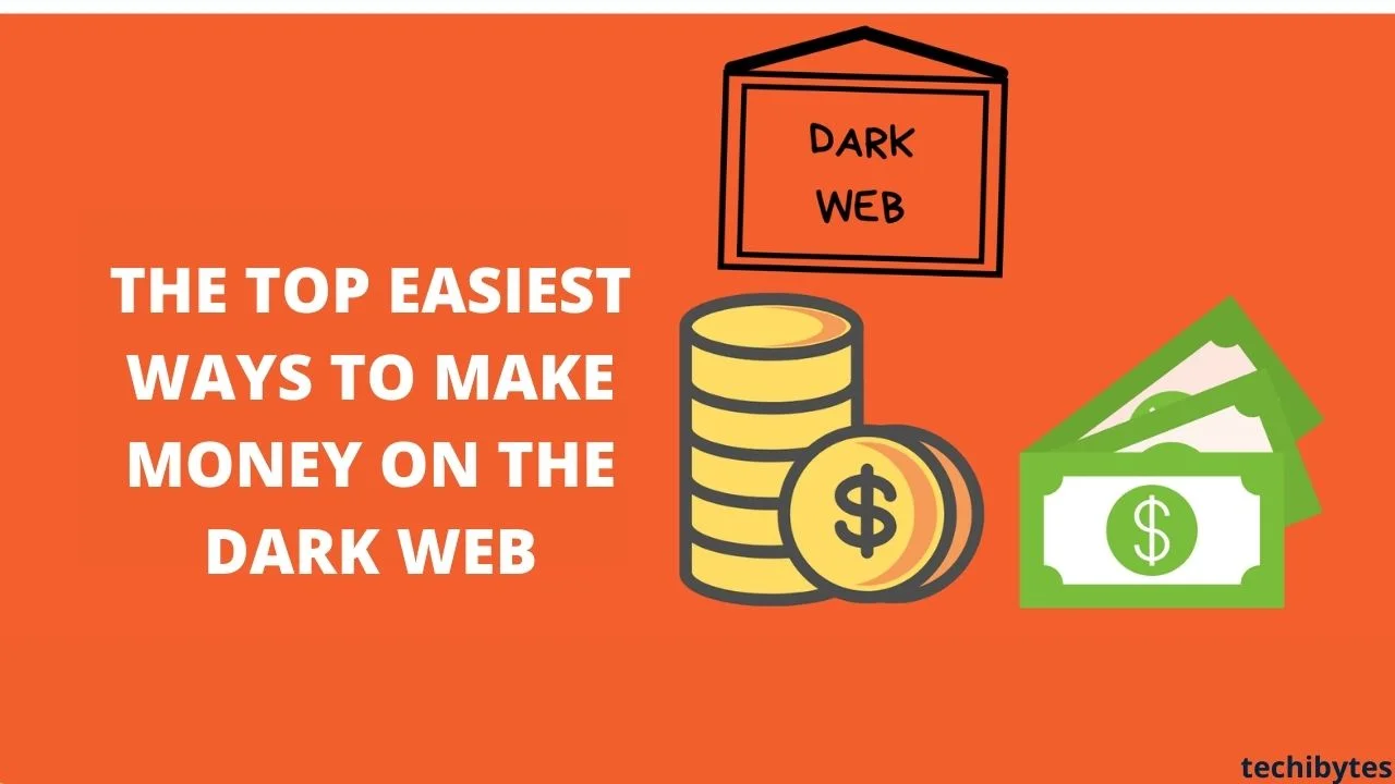 The Top Easiest Ways To Make Money On The Dark Web