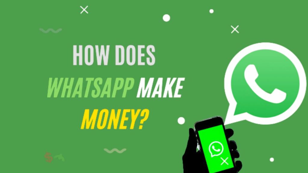 how does whatsapp make money