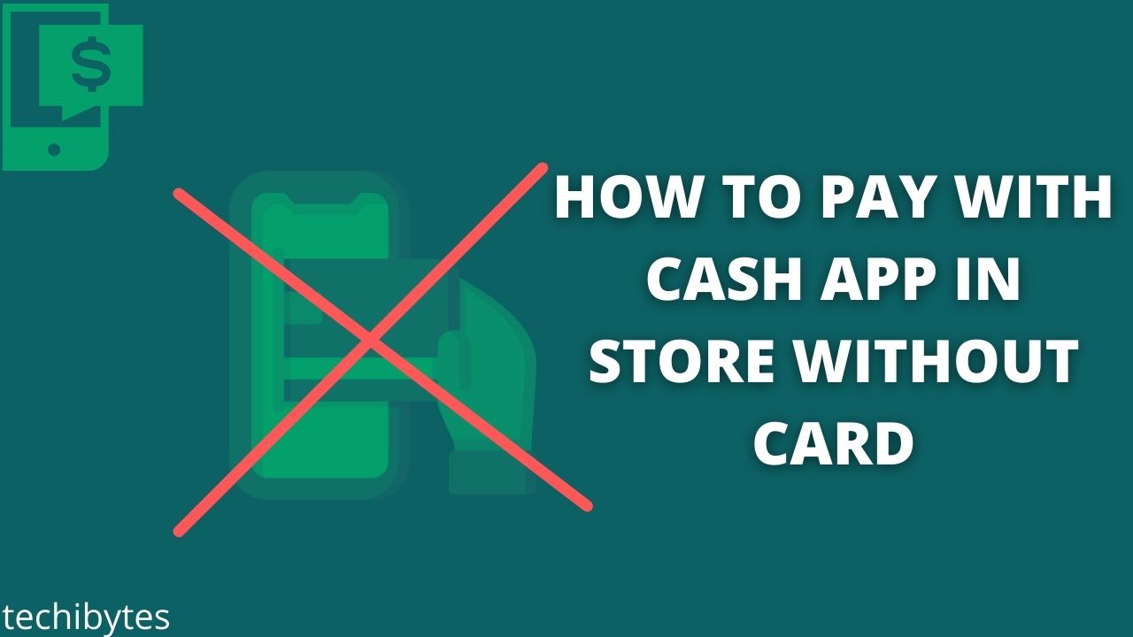 How To Pay With Cash App In Store Without Card (Guide)