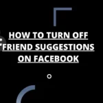 How To Turn Off Friend Suggestions On Facebook