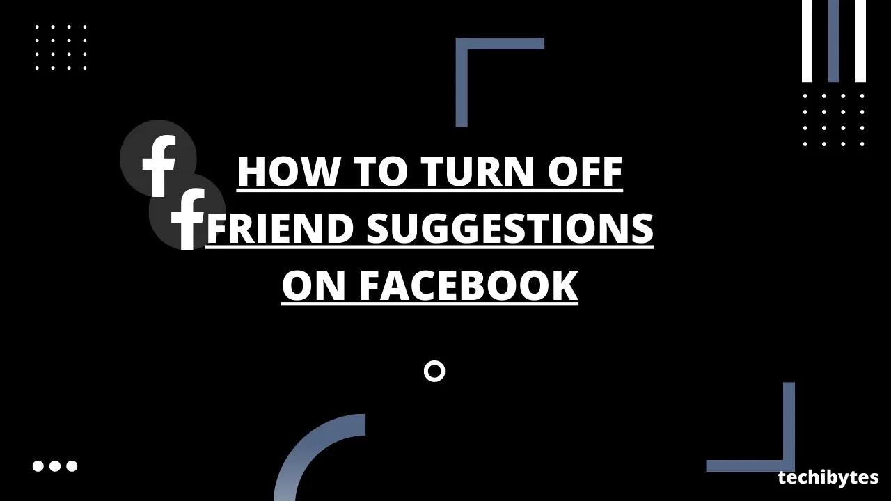 How To Turn Off Friend Suggestions On Facebook
