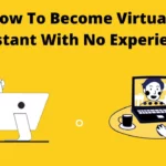 How To Become Virtual Assistant With No Experience