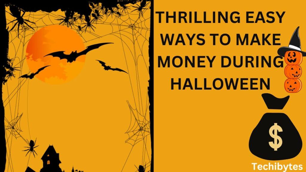 Thrilling Easy Ways To Make Money During Halloween