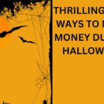 Thrilling Easy Ways To Make Money During Halloween