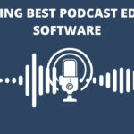 Amazing Best Podcast Editing Software