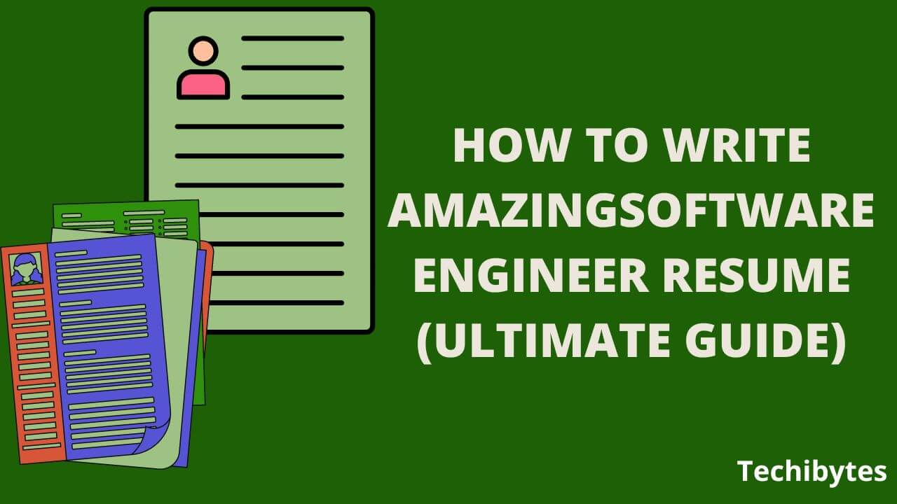 How To Write Amazing Software Engineer Resume (Ultimate Guide)