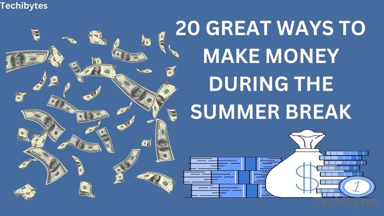 20 Great Ways To Make Money During The Summer Break