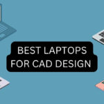 11 Best Laptops for CAD Design 