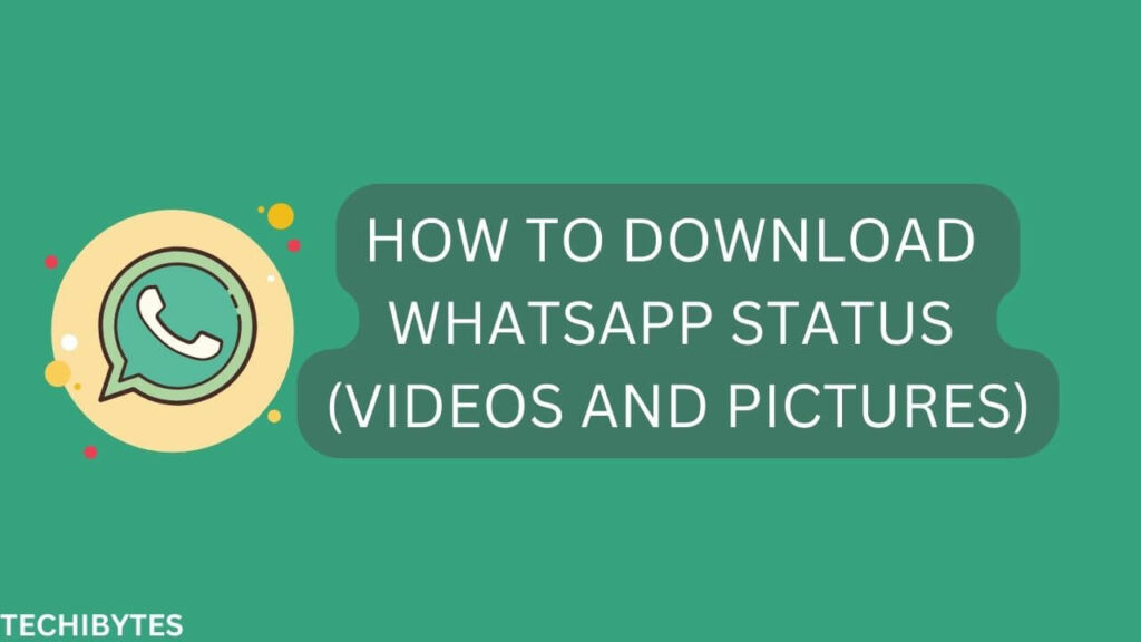 How To Download WhatsApp Status (Videos and Pictures)