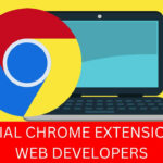 12 Essential Chrome Extensions for Web Developers