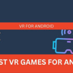 Top Best VR Games For Android