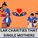 Popular Charities that Help Single Mothers
