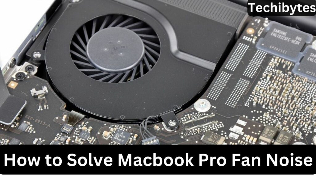 Tilfredsstille de strække How to Solve Macbook Pro Fan Noise: 7 Easy Solutions 2023 - Techibytes