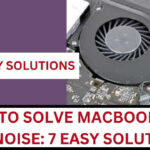 How to Solve Macbook Pro Fan Noise: 7 Easy Solutions