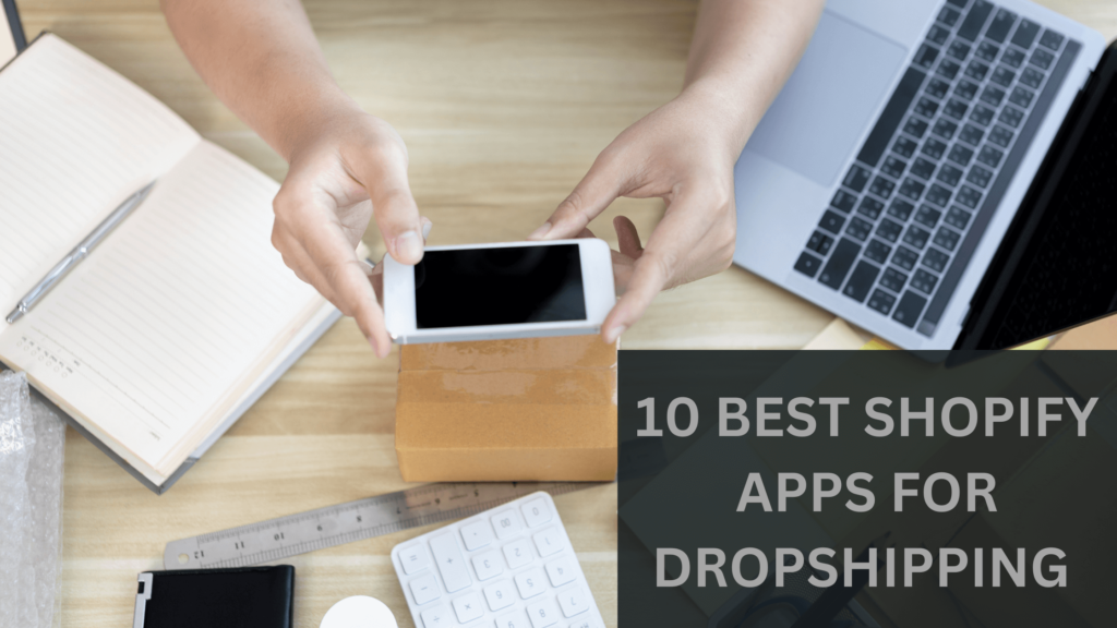 BEST SHOPIFY APPS FOR DROPSHIPPING 