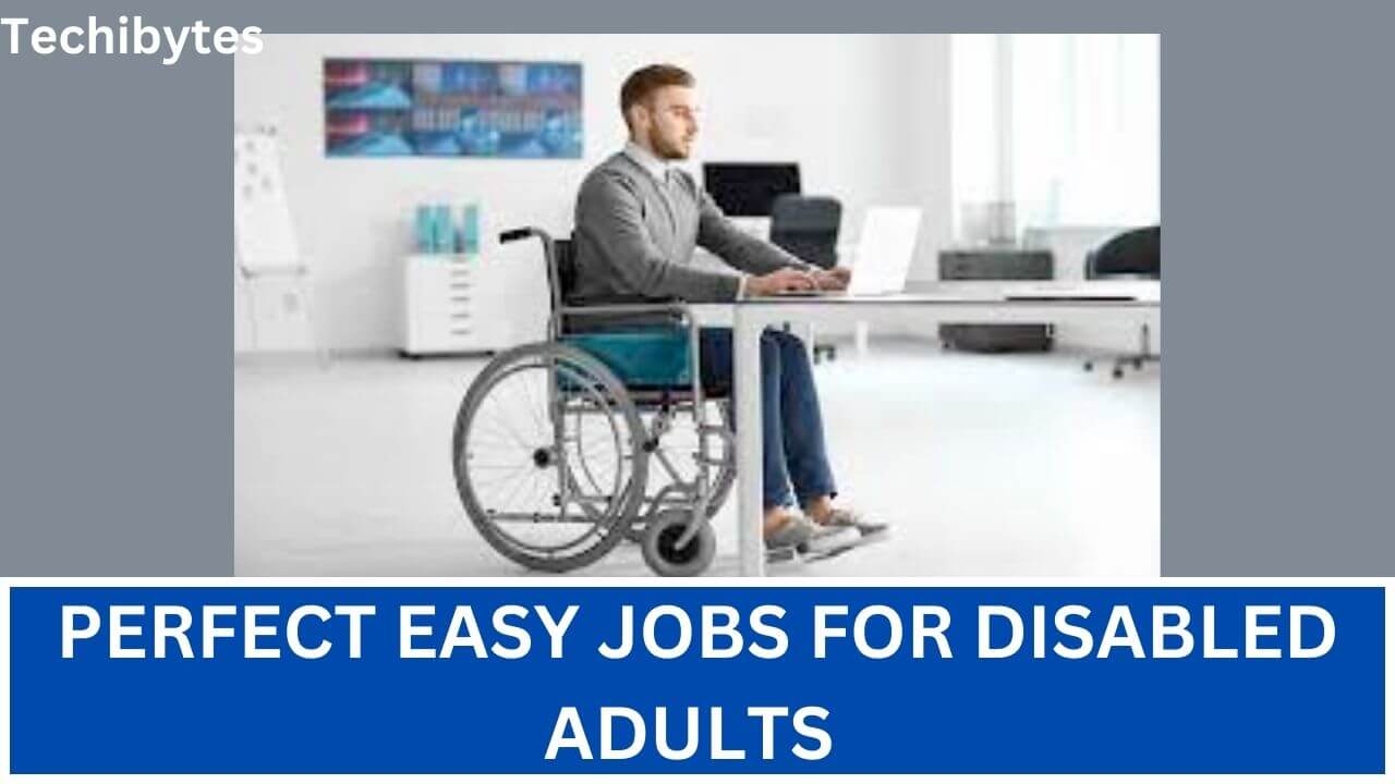 Perfect Easy Jobs for Disabled Adults