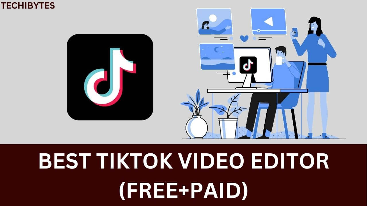 Best TikTok Video Editor (Free+Paid)