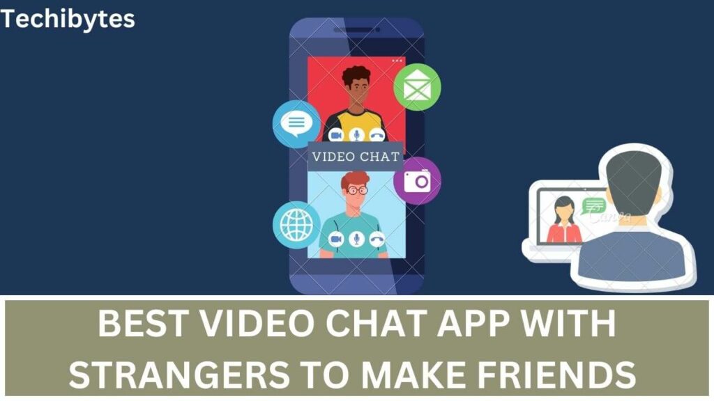 16 BEST VIDEO CHAT APP WITH STRANGERS TO MAKE FRIENDS 
