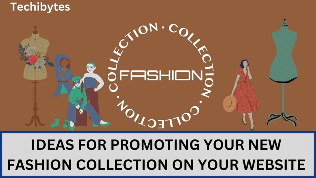 Promoting Your New Fashion Collection On Your Website