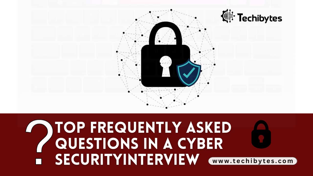Top 5 Frequently Asked Questions in Cybersecurity Interview