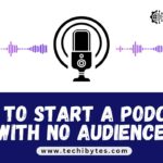 how to start a podcast with no audience