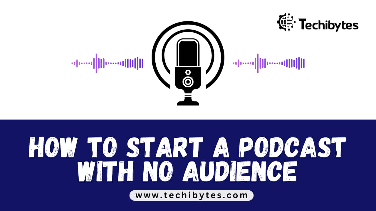 how to start a podcast with no audience