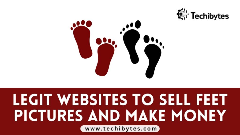 19 Best Websites To Sell Feet Pictures And Make Money