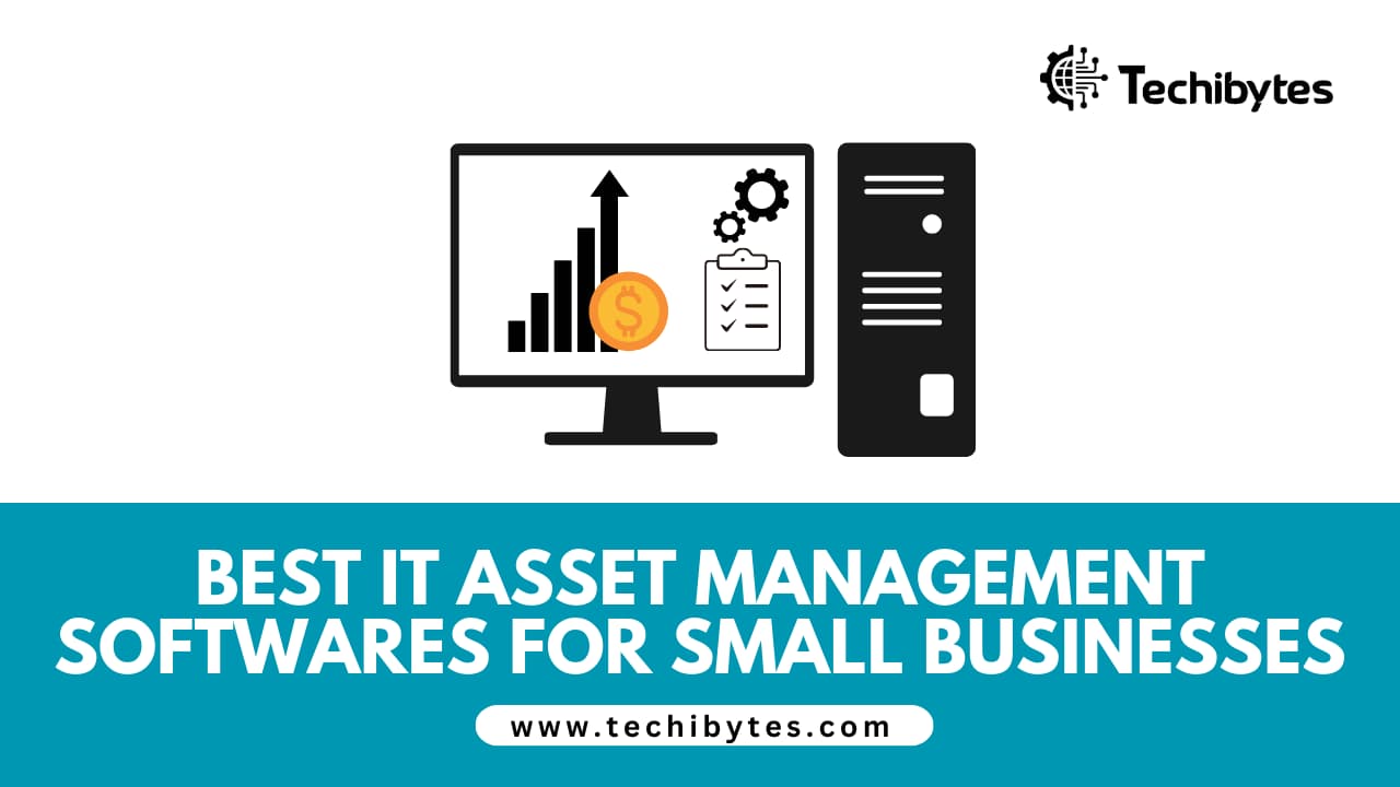 Best IT Asset Management Software for Small Businesses