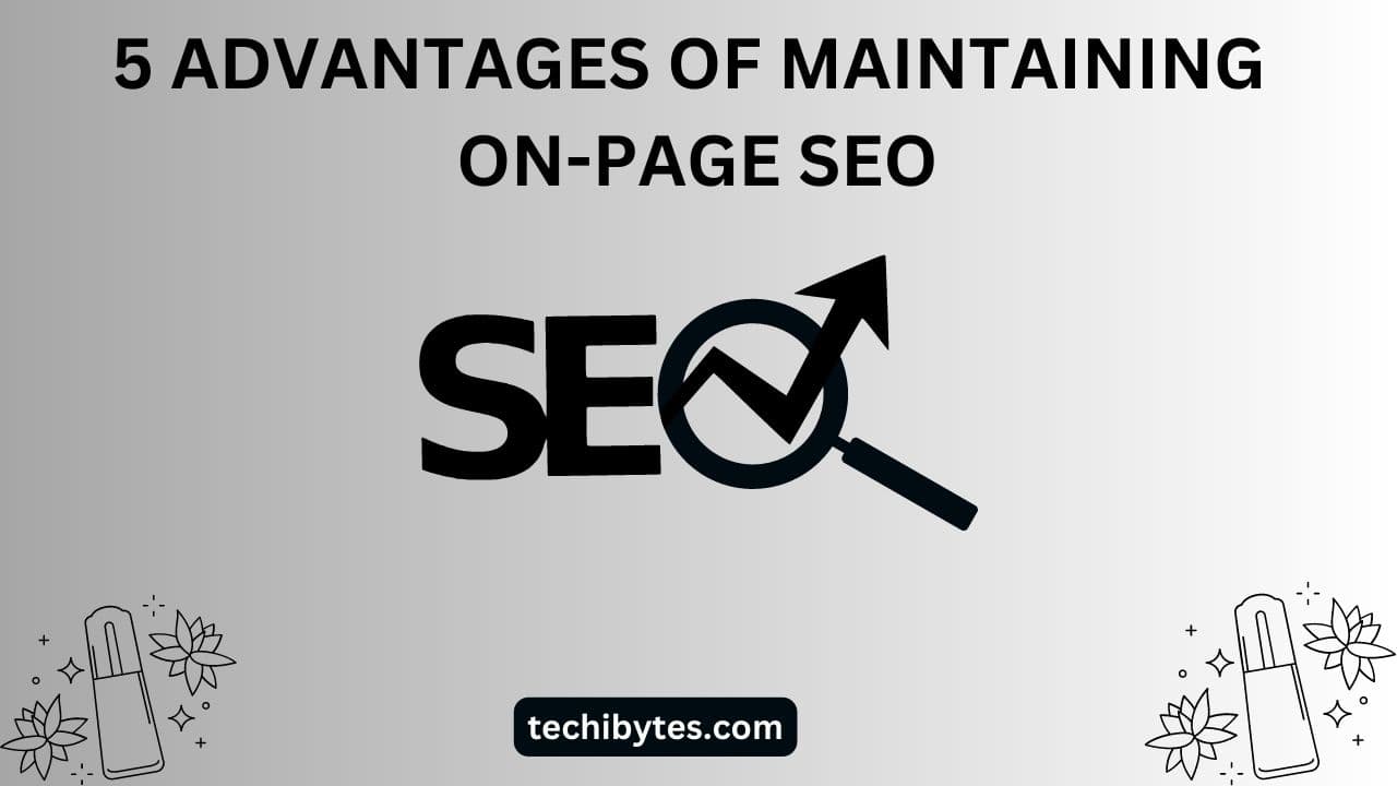 5 Advantages of Maintaining On-Page SEO