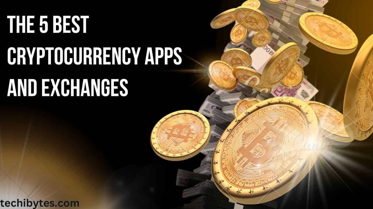 The 5 Best Cryptocurrency Apps And Exchanges