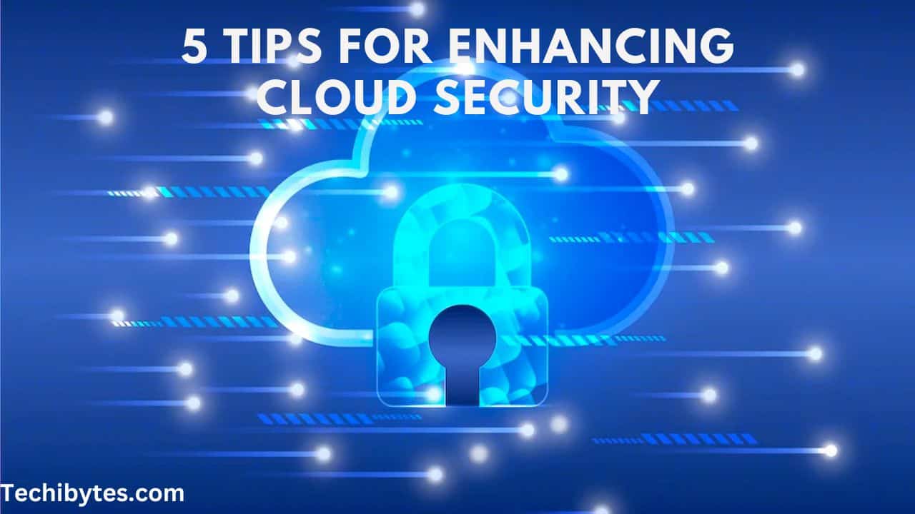 5 Tips for Enhancing Cloud Security