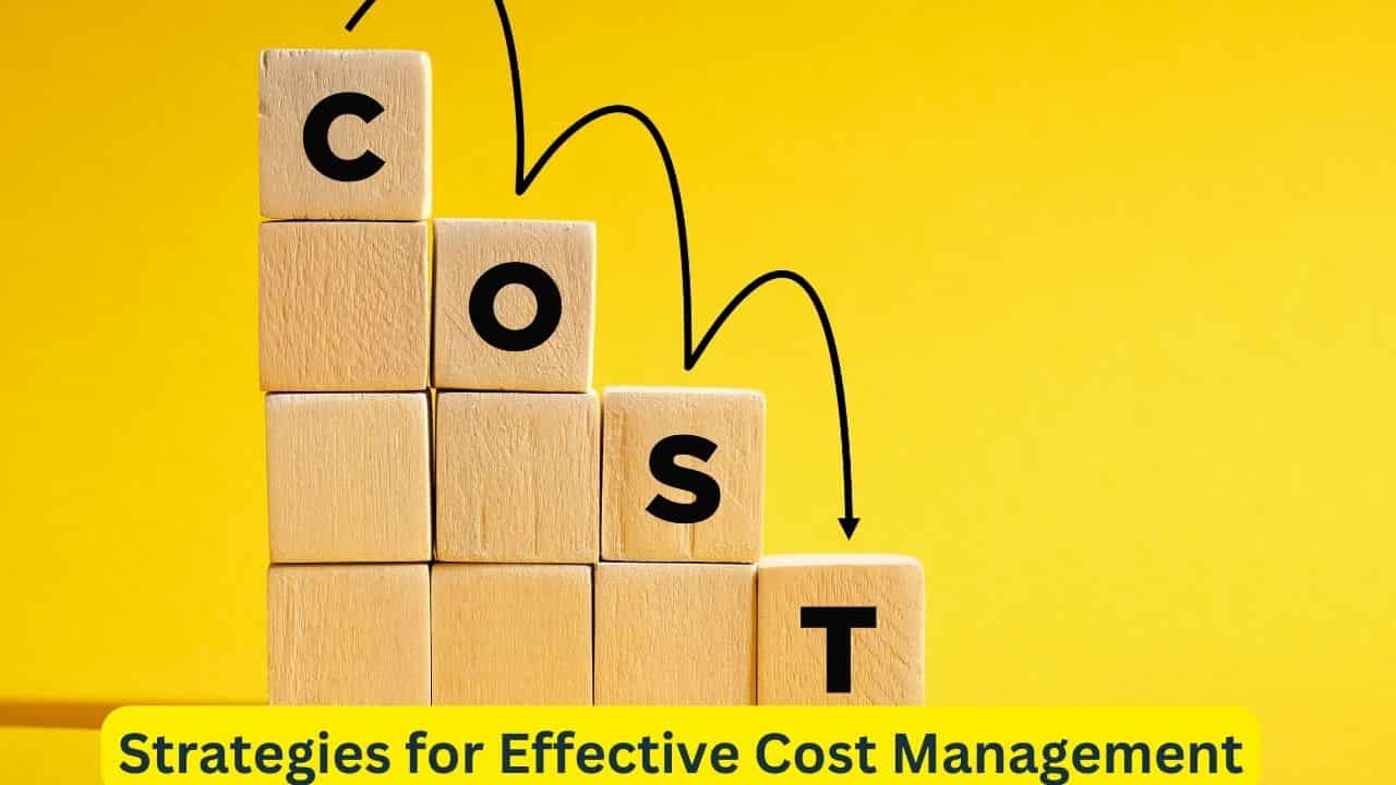 Strategies for Effective Cost Management